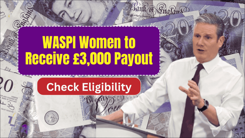 WASPI Women to Receive £3,000 Payout in 2025, Check Eligibility & Payment Date