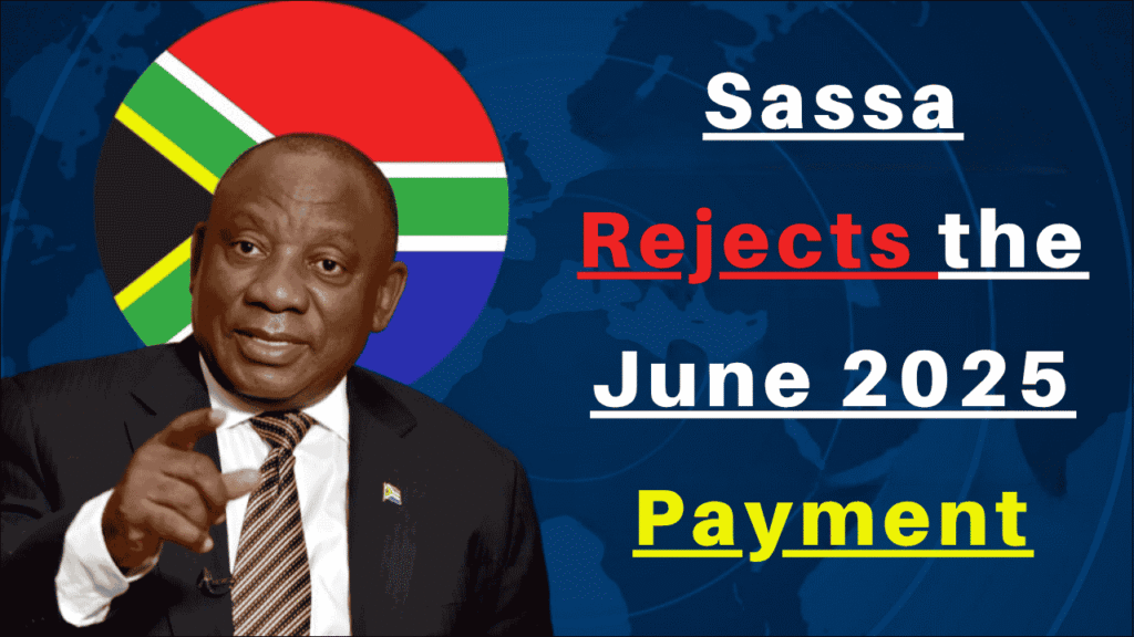 Payment SASSA Rejects the June 2025 Payment, Check the Reason Behind It
