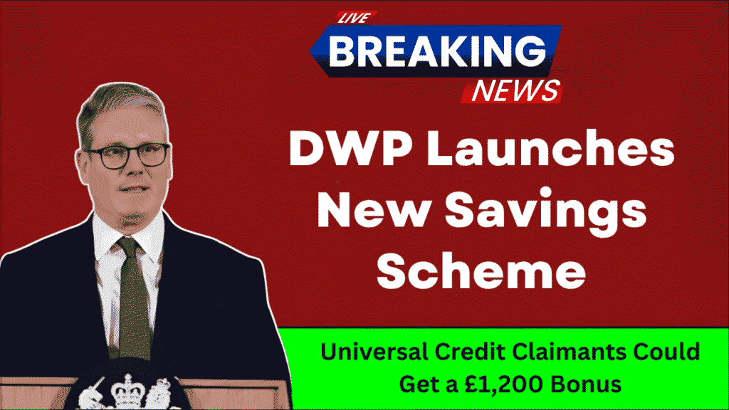 DWP Launches New Savings Scheme – Universal Credit Claimants Could Get a £1,200 Bonus